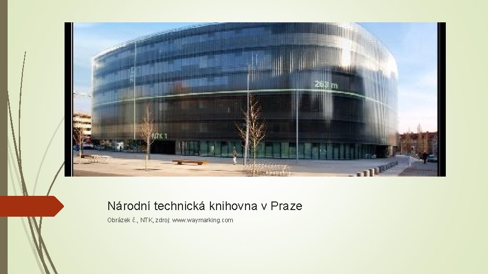 Národní technická knihovna v Praze Obrázek č. , NTK, zdroj: www. waymarking. com 