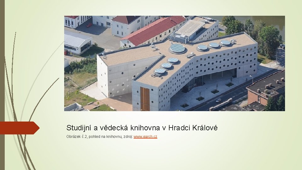 Studijní a vědecká knihovna v Hradci Králové Obrázek č. 2, pohled na knihovnu, zdroj: