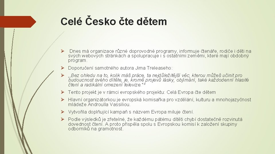 Celé Česko čte dětem Ø Dnes má organizace různé doprovodné programy, informuje čtenáře, rodiče