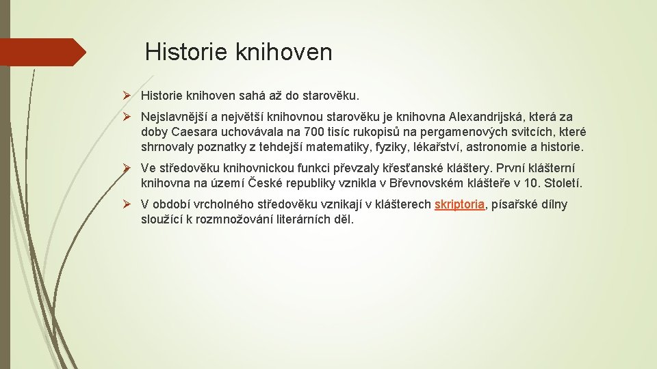 Historie knihoven Ø Historie knihoven sahá až do starověku. Ø Nejslavnější a největší knihovnou