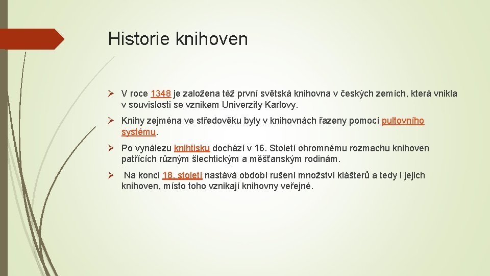 Historie knihoven Ø V roce 1348 je založena též první světská knihovna v českých