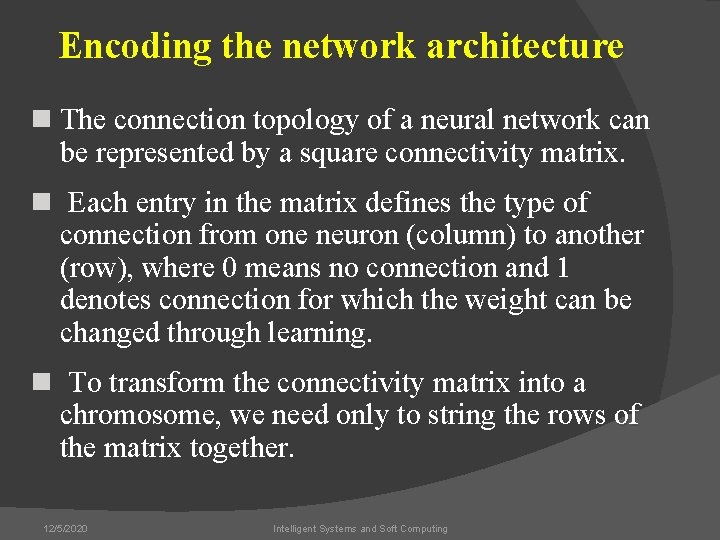 Encoding the network architecture n The connection topology of a neural network can be