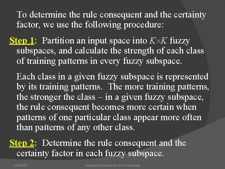 To determine the rule consequent and the certainty factor, we use the following procedure: