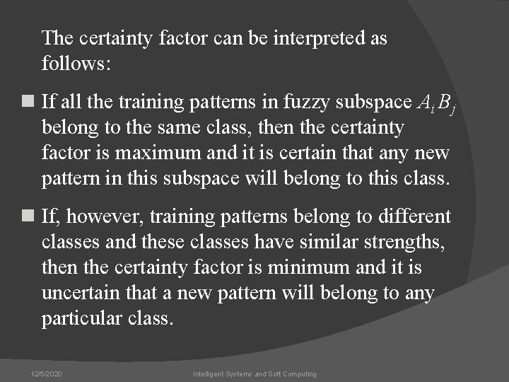 The certainty factor can be interpreted as follows: n If all the training patterns