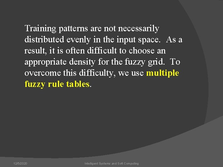 Training patterns are not necessarily distributed evenly in the input space. As a result,