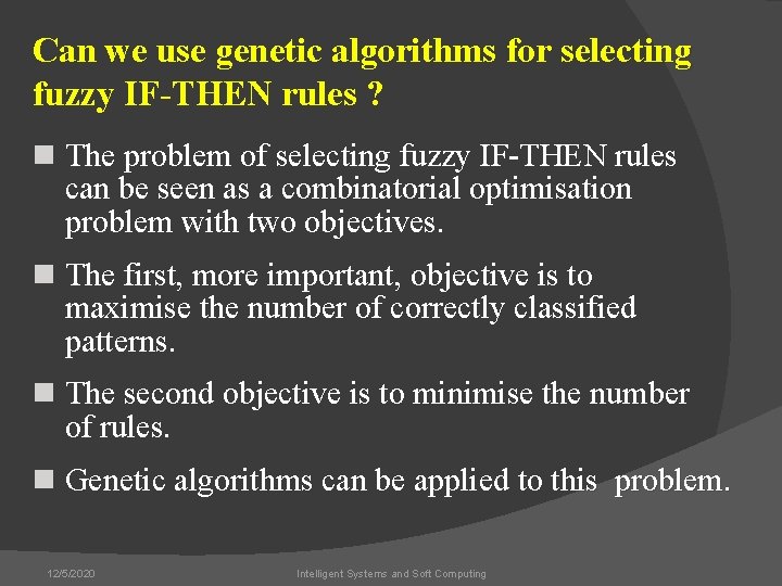 Can we use genetic algorithms for selecting fuzzy IF-THEN rules ? n The problem
