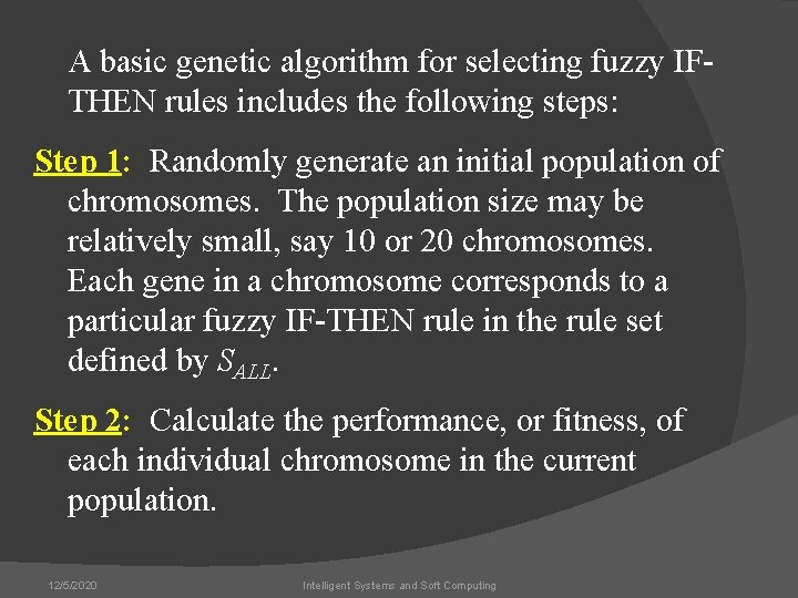 A basic genetic algorithm for selecting fuzzy IFTHEN rules includes the following steps: Step