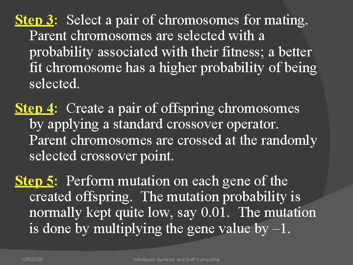 Step 3: Select a pair of chromosomes for mating. Parent chromosomes are selected with