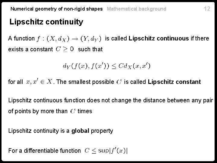 Numerical geometry of non-rigid shapes Mathematical background 12 Lipschitz continuity A function is called