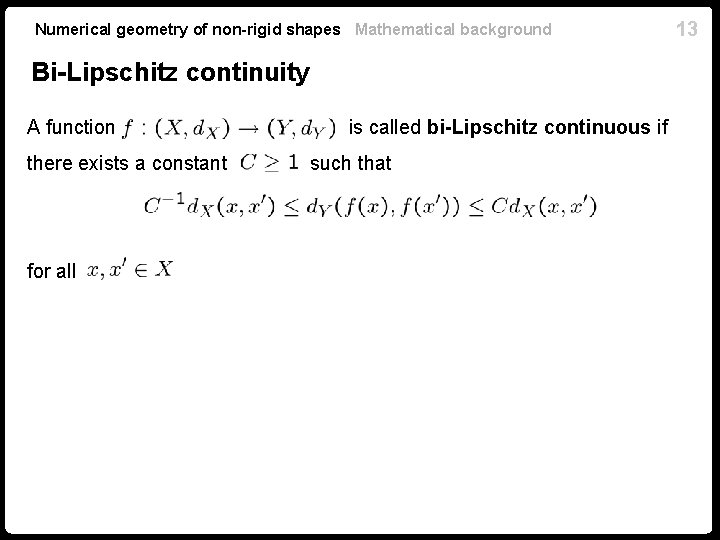 Numerical geometry of non-rigid shapes Mathematical background Bi-Lipschitz continuity A function there exists a