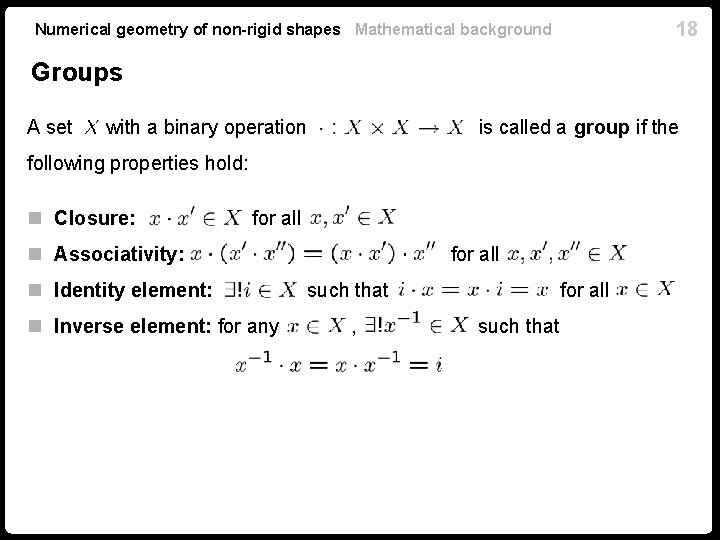 18 Numerical geometry of non-rigid shapes Mathematical background Groups A set with a binary