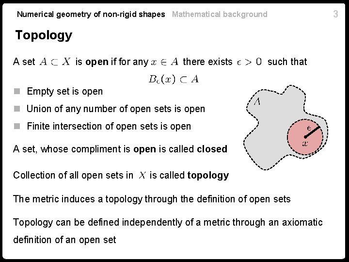 3 Numerical geometry of non-rigid shapes Mathematical background Topology A set is open if