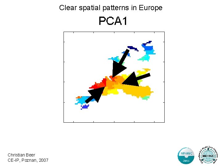 Clear spatial patterns in Europe Christian Beer CE-IP, Poznan, 2007 