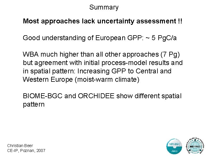 Summary Most approaches lack uncertainty assessment !! Good understanding of European GPP: ~ 5