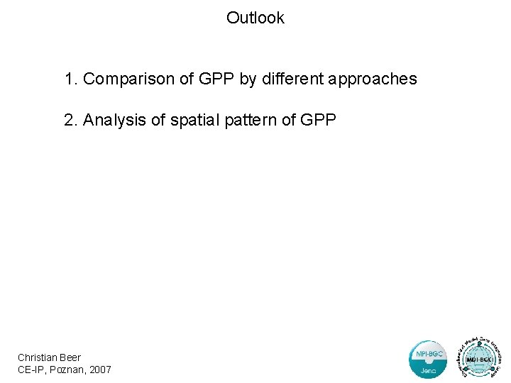 Outlook 1. Comparison of GPP by different approaches 2. Analysis of spatial pattern of