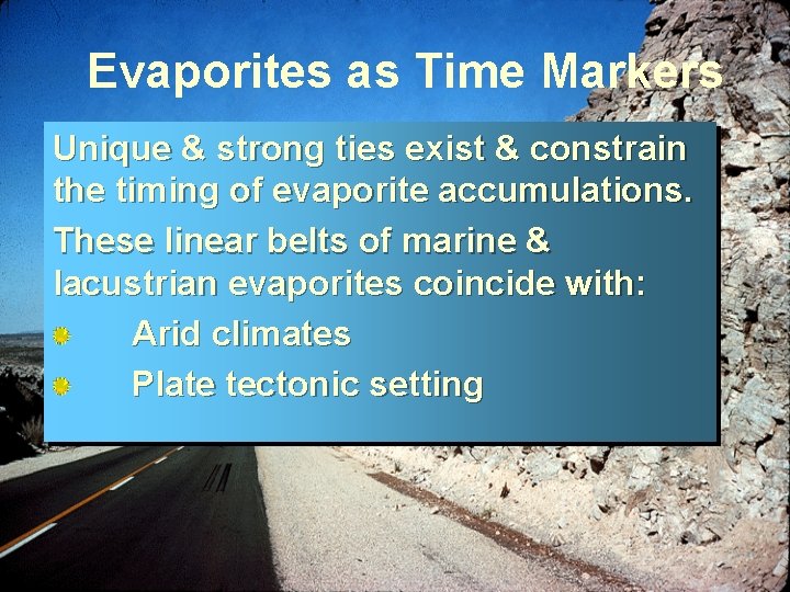 Evaporites as Time Markers Unique & strong ties exist & constrain the timing of
