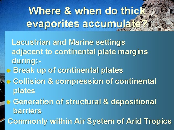 Where & when do thick evaporites accumulate? Lacustrian and Marine settings adjacent to continental