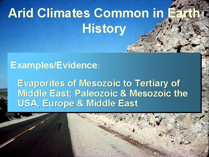 Arid Climates Common in Earth History Examples/Evidence: Evaporites of Mesozoic to Tertiary of Middle