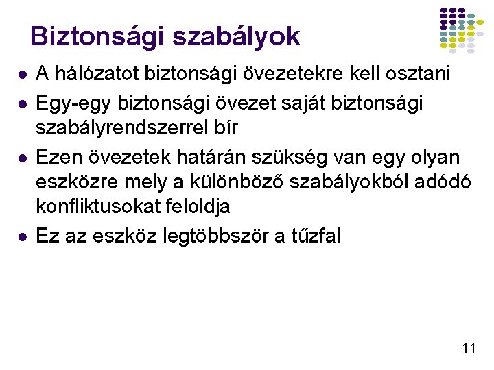 Biztonsági szabályok l l A hálózatot biztonsági övezetekre kell osztani Egy-egy biztonsági övezet saját