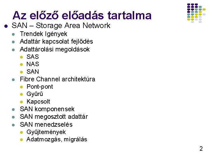 Az előző előadás tartalma l SAN – Storage Area Network l l l l