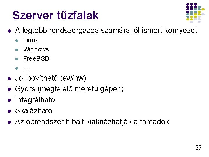 Szerver tűzfalak l A legtöbb rendszergazda számára jól ismert környezet l l l l