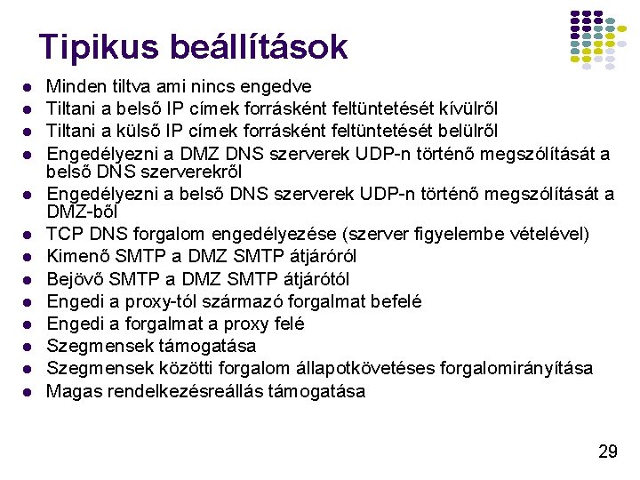 Tipikus beállítások l l l l Minden tiltva ami nincs engedve Tiltani a belső Tipikus beállítások l l l l Minden tiltva ami nincs engedve Tiltani a belső