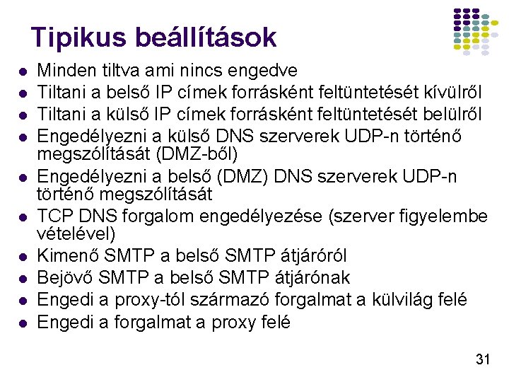 Tipikus beállítások l l l l l Minden tiltva ami nincs engedve Tiltani a Tipikus beállítások l l l l l Minden tiltva ami nincs engedve Tiltani a