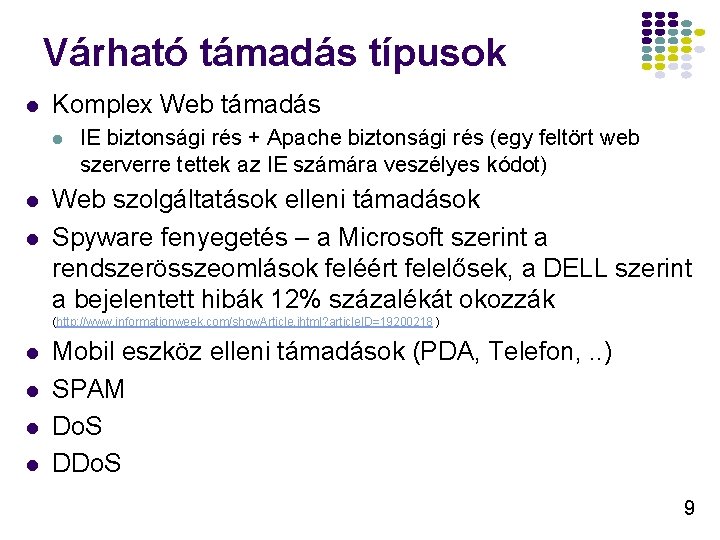 Várható támadás típusok l Komplex Web támadás l l l IE biztonsági rés +