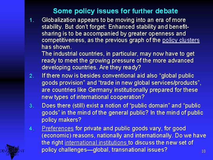 Some policy issues for further debate 1. 2. 3. 4. Globalization appears to be