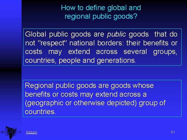 How to define global and regional public goods? Global public goods are public goods