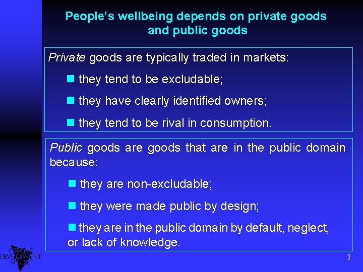 People’s wellbeing depends on private goods and public goods Private goods are typically traded