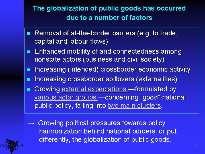 The globalization of public goods has occurred due to a number of factors n