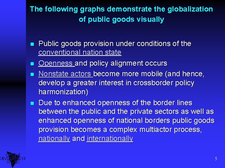 The following graphs demonstrate the globalization of public goods visually n n Public goods