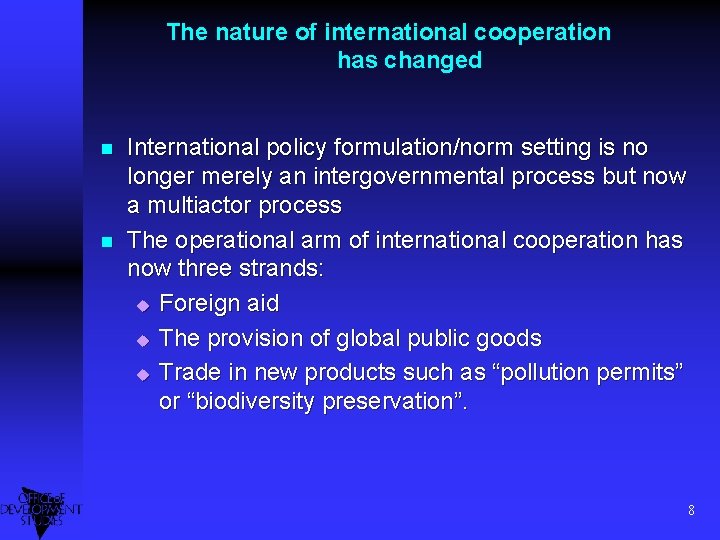 The nature of international cooperation has changed n n International policy formulation/norm setting is