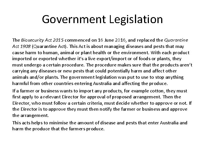 Government Legislation The Biosecurity Act 2015 commenced on 16 June 2016, and replaced the