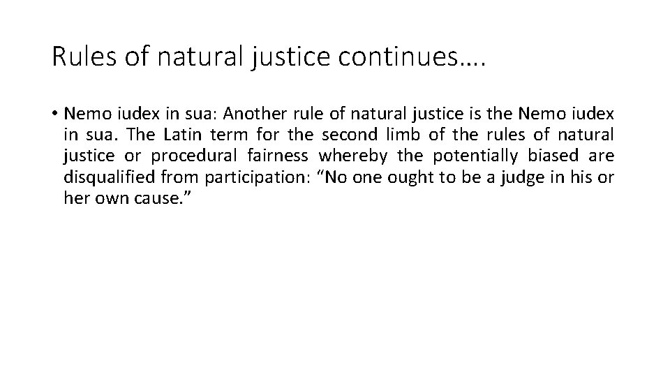 Rules of natural justice continues…. • Nemo iudex in sua: Another rule of natural