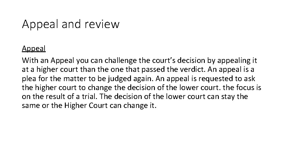 Appeal and review Appeal With an Appeal you can challenge the court’s decision by