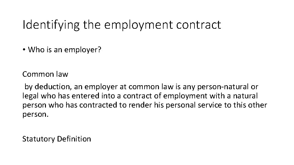 Identifying the employment contract • Who is an employer? Common law by deduction, an