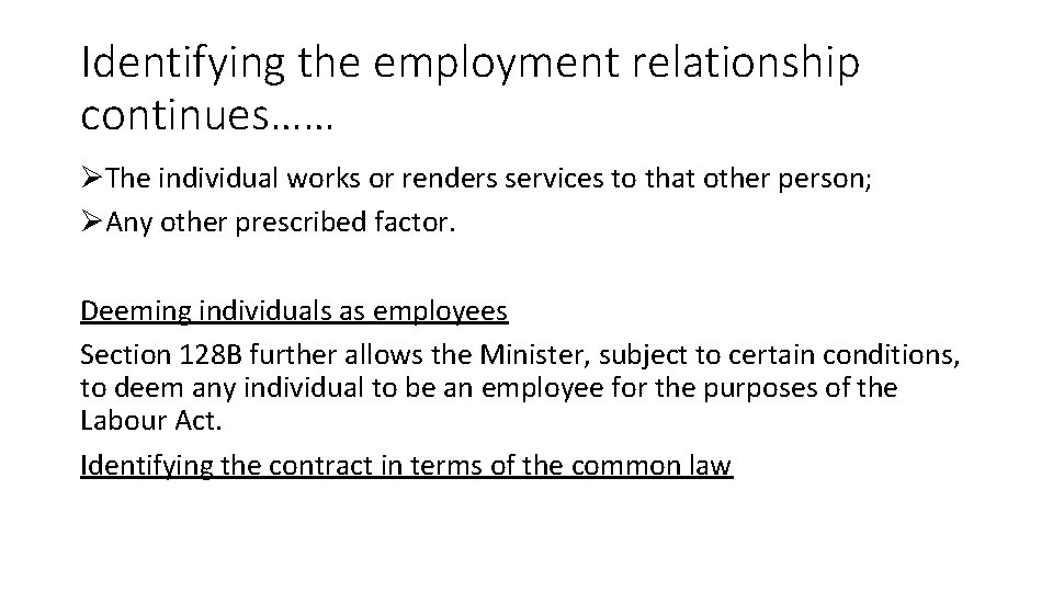 Identifying the employment relationship continues…… ØThe individual works or renders services to that other