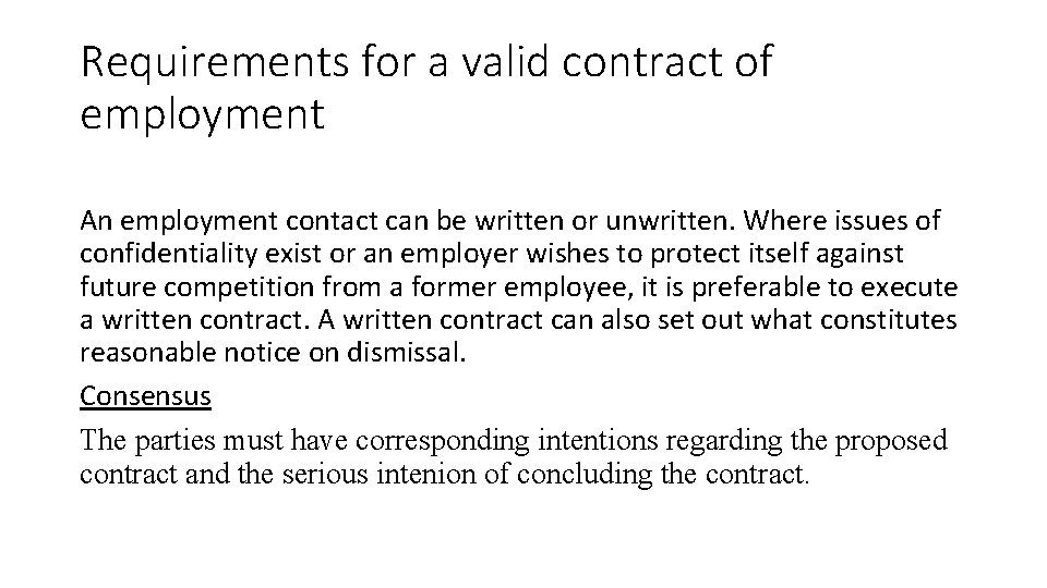 Requirements for a valid contract of employment An employment contact can be written or