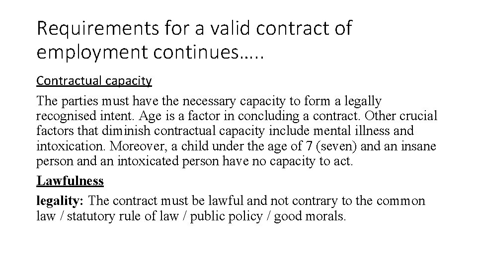 Requirements for a valid contract of employment continues…. . Contractual capacity The parties must