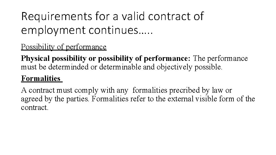 Requirements for a valid contract of employment continues…. . Possibility of performance Physical possibility