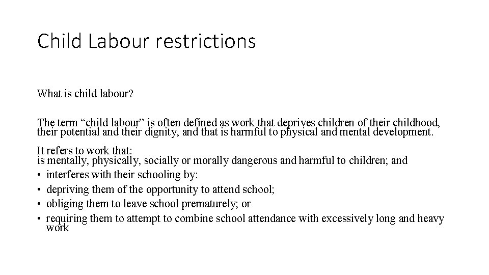 Child Labour restrictions What is child labour? The term “child labour” is often defined