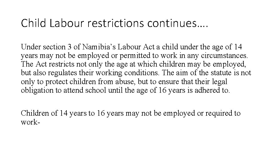 Child Labour restrictions continues…. Under section 3 of Namibia’s Labour Act a child under