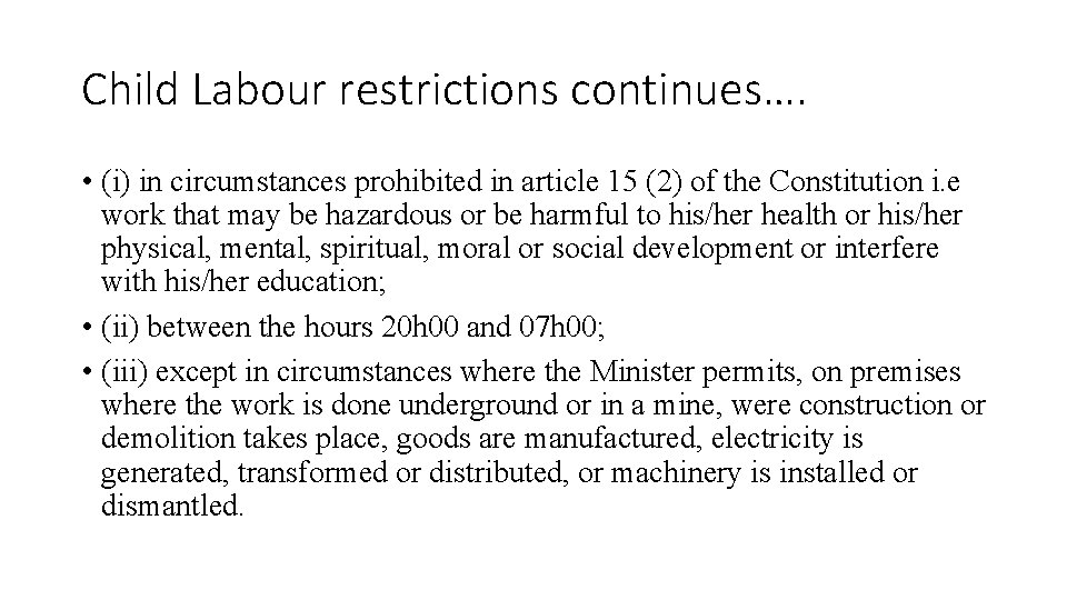 Child Labour restrictions continues…. • (i) in circumstances prohibited in article 15 (2) of