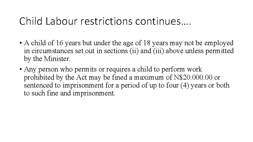 Child Labour restrictions continues…. • A child of 16 years but under the age