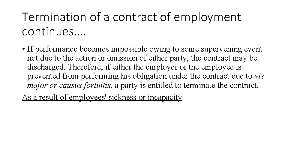 Termination of a contract of employment continues…. • If performance becomes impossible owing to