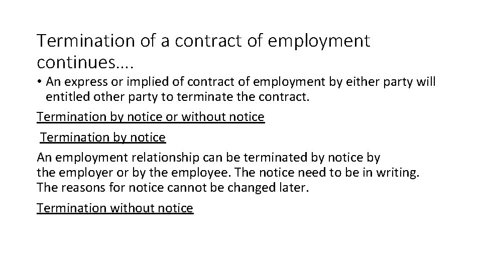 Termination of a contract of employment continues…. • An express or implied of contract