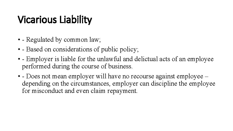Vicarious Liability • - Regulated by common law; • - Based on considerations of