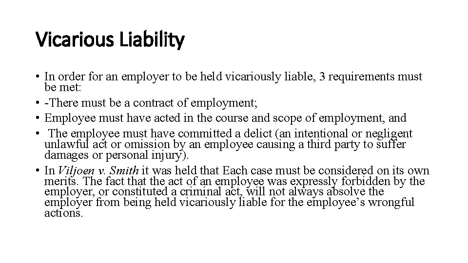 Vicarious Liability • In order for an employer to be held vicariously liable, 3